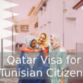 Qatar Visa for Tunisian Citizens