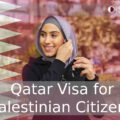 Qatar Visa for Palestinian Citizens