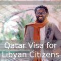 Qatar Visa for Libyan Citizens